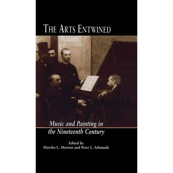 Critical and Cultural Musicology The Arts Entwined: Music and Painting in the Nineteenth Century, (Paperback)