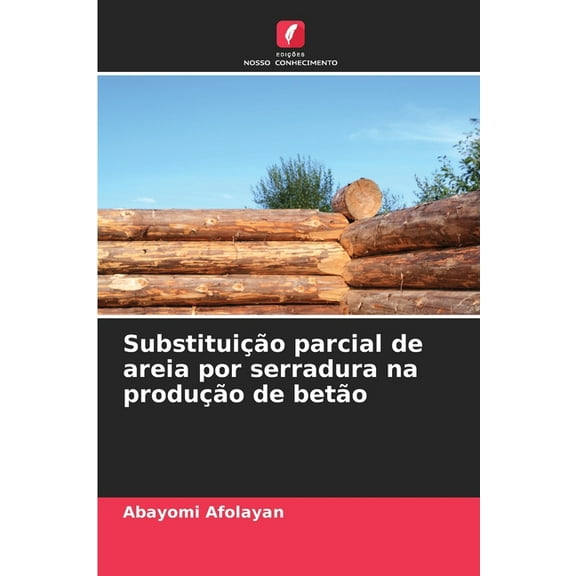 SubstituiÃ§Ã£o parcial de areia por serradura na produÃ§Ã£o de betÃ£o, (Paperback)