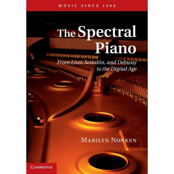 Music Since 1900 The Spectral Piano, (Hardcover)