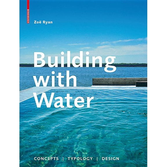 Building with Water: Concepts, Typology, Design, (Hardcover)