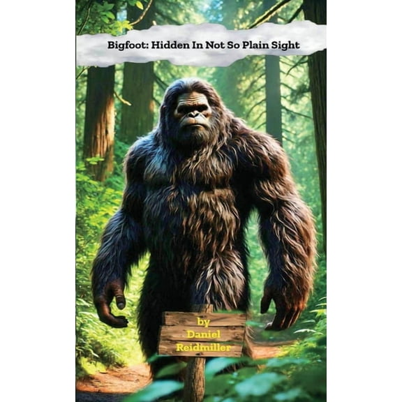 Bigfoot Hidden In Not So Plain Sight, (Paperback)