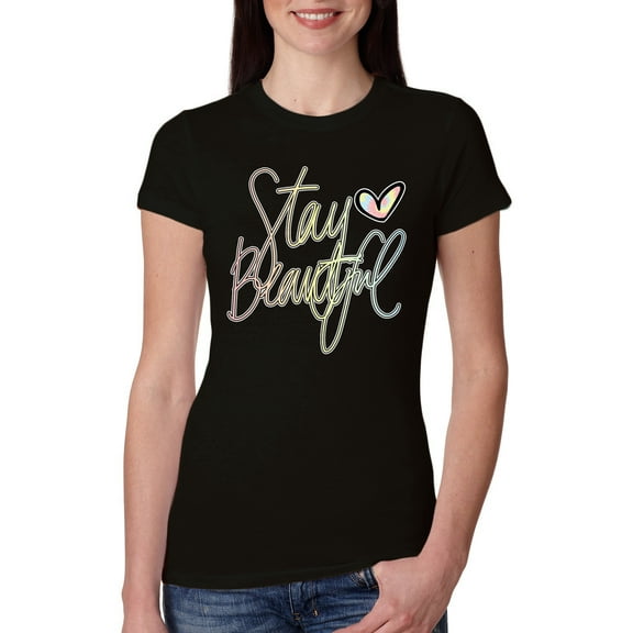 Stay Beautiful Positivity Quote Saying Pop Culture Womens Slim Fit Junior Tee, Black, Small