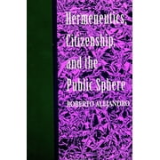 Hermeneutics, Citizenship, and the Public Sphere, Used [Paperback]