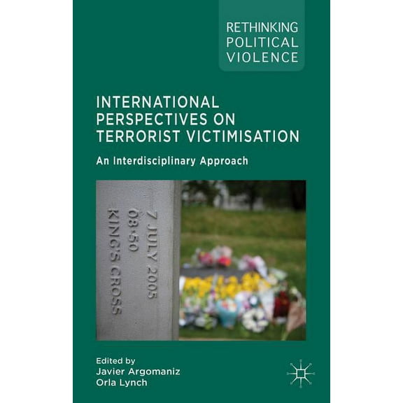 Rethinking Political Violence International Perspectives on Terrorist Victimisation: An Interdisciplinary Approach, (Hardcover)