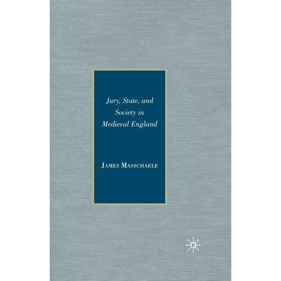 Jury, State, and Society in Medieval England, (Paperback)