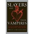 thumbnail image 2 of Slayers and Their Vampires : A Cultural History of Killing the Dead (Paperback), 2 of 2