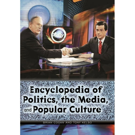Encyclopedia of Politics, the Media, and Popular Culture, (Hardcover)