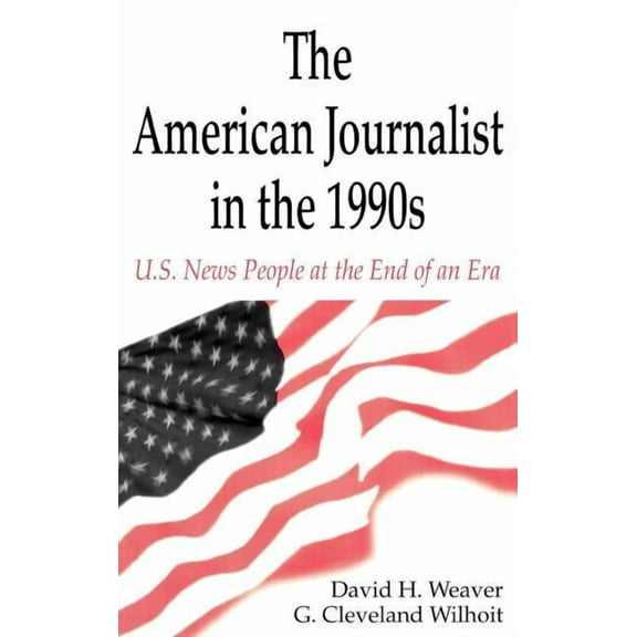 Lea's Communication (Hardcover) The American Journalist in the 1990s, (Hardcover)