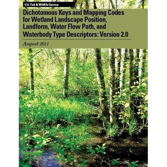 Pre-Owned Dichotomous Keys and Mapping Codes for Wetland Landscape Position, Landform, Water Flow Path, and Waterbody Type Descriptors: Version 2.0