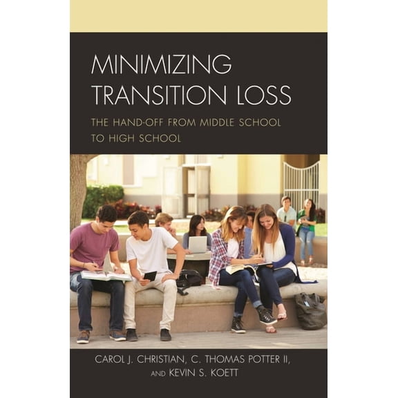 Minimizing Transition Loss: The Hand-Off from Middle School to High School, (Paperback)