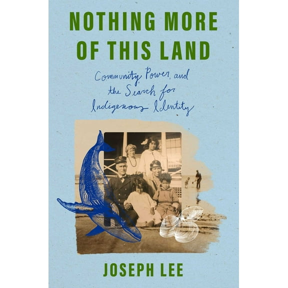 Nothing More of This Land: Community, Power, and the Search for Indigenous Identity, (Hardcover)