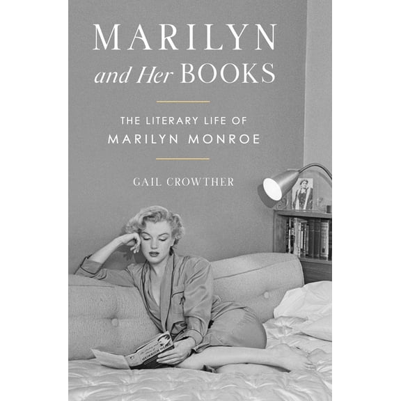 Marilyn and Her Books: The Literary Life of Marilyn Monroe, (Hardcover)
