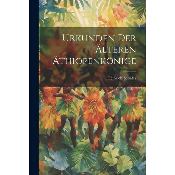 Urkunden der älteren Äthiopenkönige (Paperback)
