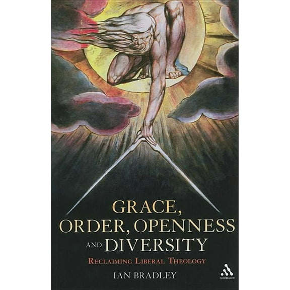 Grace, Order, Openness and Diversity: Reclaiming Liberal Theology, (Paperback)