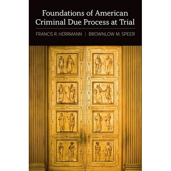 Foundations of American Criminal Due Process at Trial, (Hardcover)