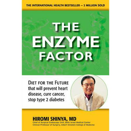 Enzyme Factor : Diet for the Future That Will Prevent Heart Disease, Cure Cancer, Stop Type 2 (Best Diet For Heart Disease And Diabetes)