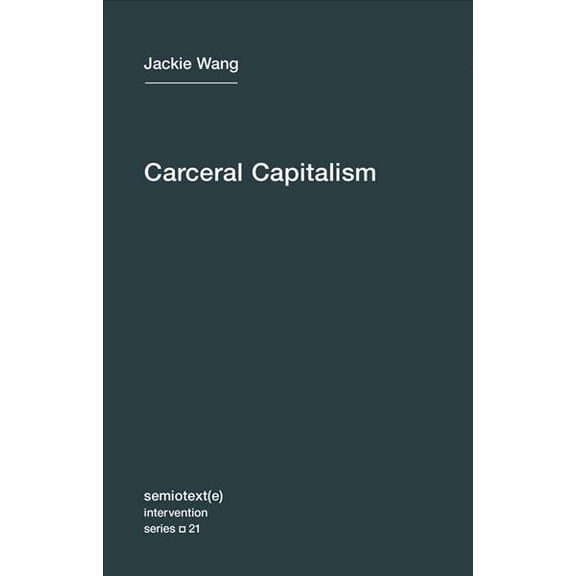 Semiotext(e) / Intervention Series: Carceral Capitalism (Series #21) (Paperback)