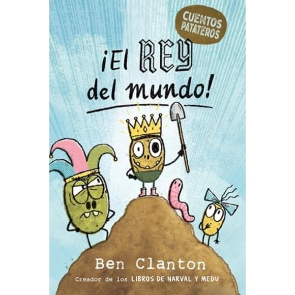Cuentos patateros 2. ¡El Rey del mundo!, de Clanton Ben
