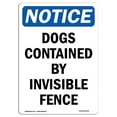thumbnail image 1 of SignMission OS-NS-A-1218-V-11439 12 x 18 in. OSHA Notice Sign - Dogs Contained by Invisible Fence, 1 of 1