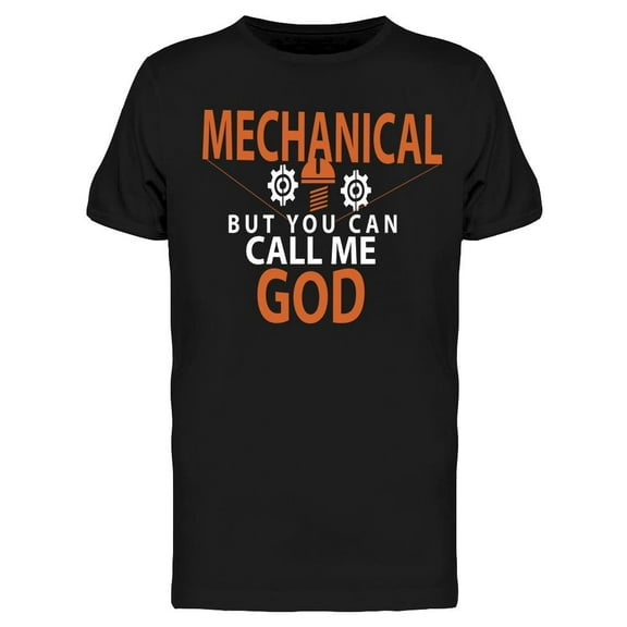 Mechanical But You Can Call Me.. Tee Men's -Image by Shutterstock