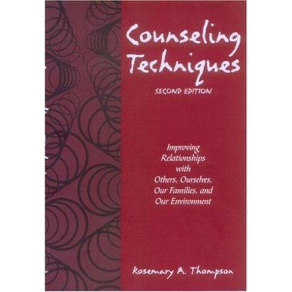 Pre-Owned Counseling Techniques: Improving Relationships with Others, Ourselves, Our Families, and Our Environment (Paperback) 1583913300 9781583913307