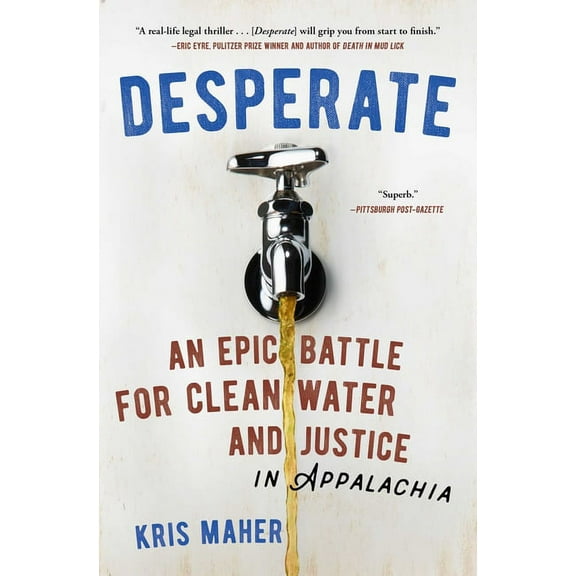 Desperate: An Epic Battle for Clean Water and Justice in Appalachia, (Paperback)