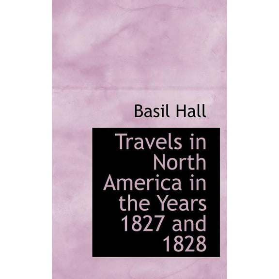 Travels in North America in the Years 1827 and 1828 - Hardcover