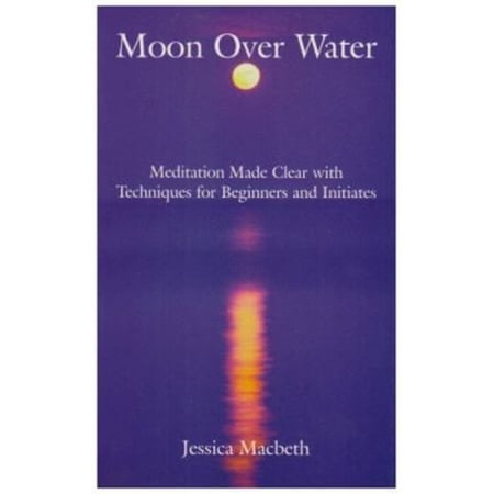 Pre-Owned Moon Over Water: Meditation Made Clear with Techniques for Beginners and Initiates (Paperback) 0717133893 9780717133895