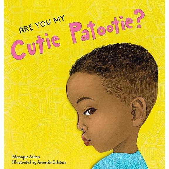 Pre-Owned Are You My Cutie Patootie?: A Rhyming Board Book about Sweet and Silly Children's Nicknames - For Babies and Toddlers Ages 0-3 (Board book) 0764367765 9780764367762