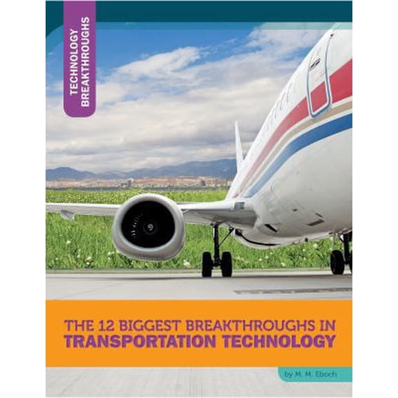 Pre-Owned Technology Breakthroughs: The 12 Biggest Breakthroughs in Transportation Technology (Paperback)