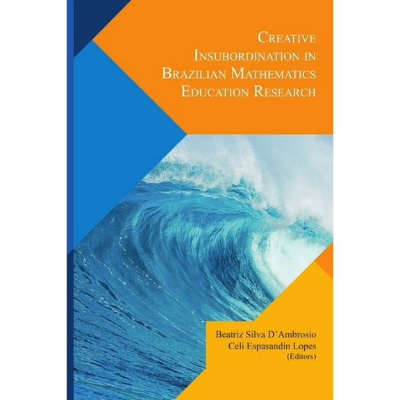 Creative Insubordination In Brazilian Mathematics Education Research, (Paperback)