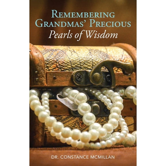 Remembering Grandma's Precious Pearls of Wisdom, (Paperback)