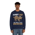 thumbnail image 6 of Familyloveshop LLC I'm Not Lazy Enjoy Doing Nothing shirt, Funny Men T shirt, Sarcastic shirt, Graphic Tee, Men And Women Sweatshirt, 6 of 9
