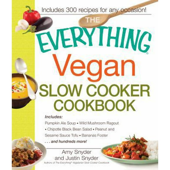 Pre-Owned The Everything Vegan Slow Cooker Cookbook: Includes Pumpkin-Ale Soup, Wild Mushroom Ragout, Chipotle Bean Salad, Peanut and Sesame Sauce Tofu, Banana... (Paperback) 1440544077 9781440544071