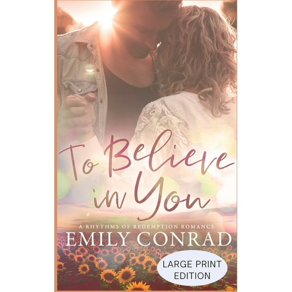 Rhythms of Redemption Romances To Believe In You: A Contemporary Christian Romance, Book 4, (Hardcover)