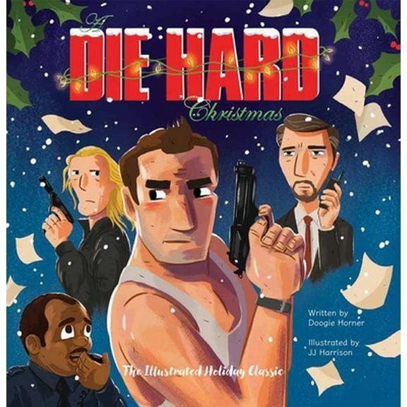 Pre-Owned A Die Hard Christmas: The Illustrated Holiday Classic (Hardcover) 1608879763 9781608879762