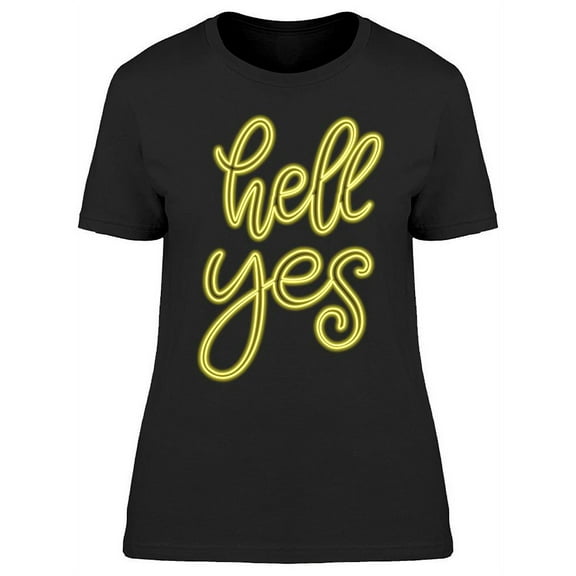 Hell Yes Neon Design T-Shirt Women -Image by Shutterstock, Female 3X-Large