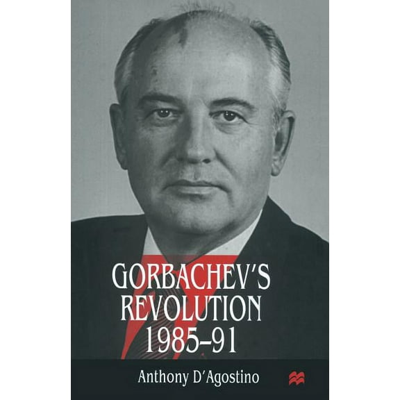 Gorbachev's Revolution, 1985-1991, (Paperback)