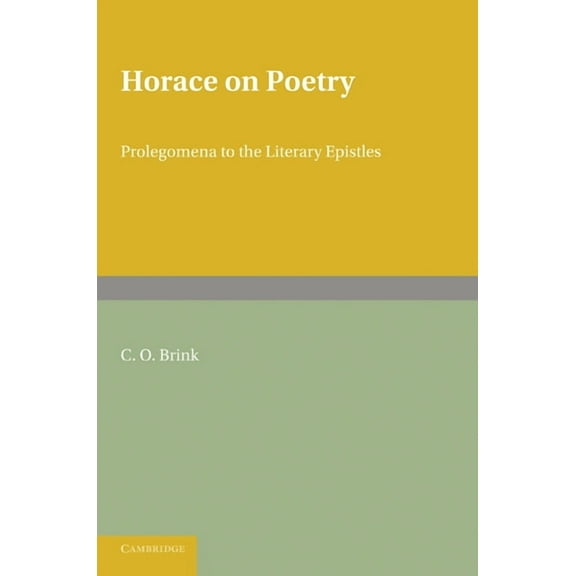 Brink: Horace on Poetry Horace on Poetry: Prolegomena to the Literary Epistles, (Paperback)