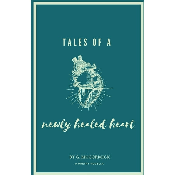 tales of a newly healed heart: a poetry novella, (Paperback)