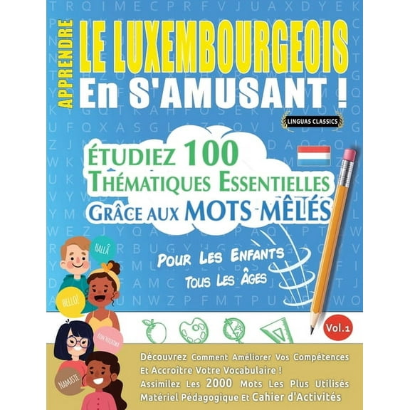 Apprendre Le Luxembourgeois En s'Amusant - Pour Les Enfants: Tous Les Ãges - Ãtudiez 100 ThÃ©matiques Essentielles G, (Paperback)