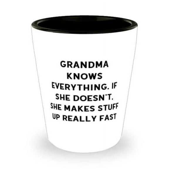 Grandma For Grandmom, Grandma Knows Everything. If She Doesn't, She, Inappropriate Grandma Shot Glass, Ceramic Cup From Grandchild