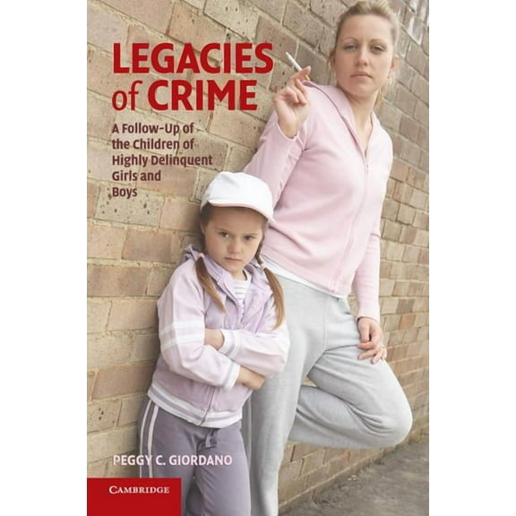 Cambridge Studies in Criminology Legacies of Crime, (Paperback)