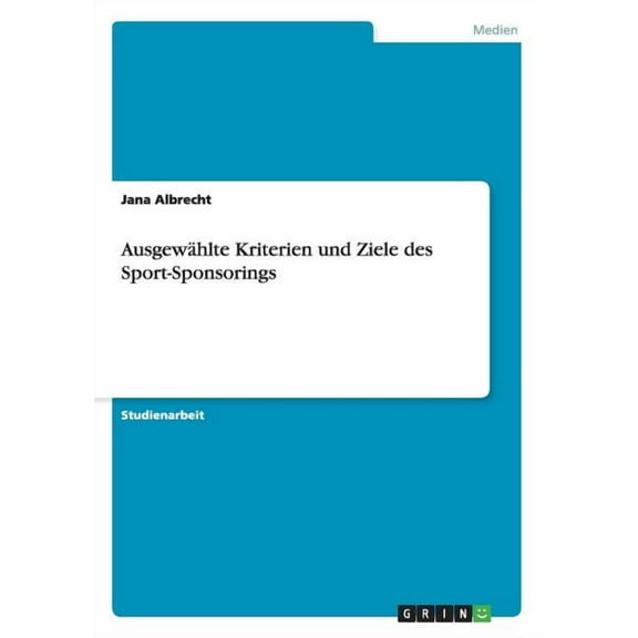 Ausgewählte Kriterien und Ziele des Sport-Sponsorings (Paperback)
