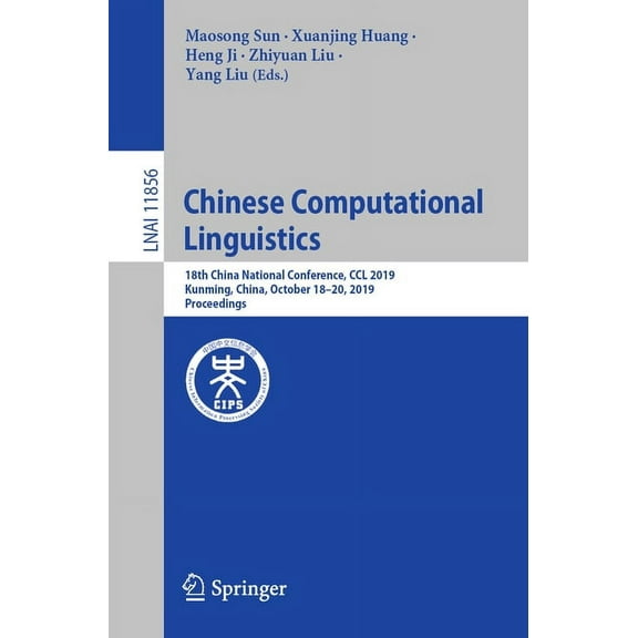 Chinese Computational Linguistics: 18th China National Conference, CCL 2019, Kunming, China, October 18-20, 2019, Procee, (Paperback)
