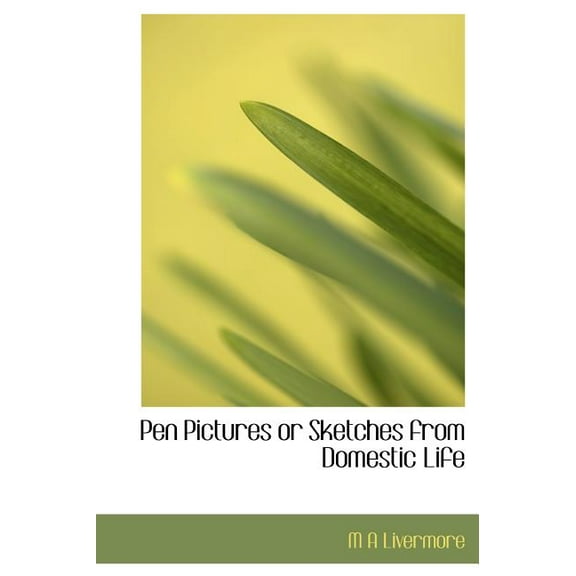 Pen Pictures or Sketches from Domestic Life (Hardcover)