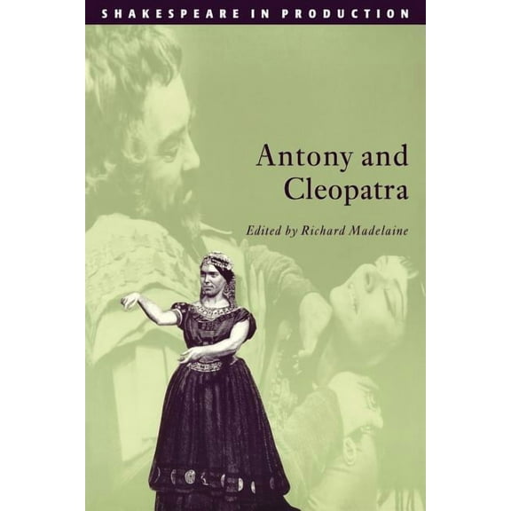 Shakespeare in Production Antony and Cleopatra, (Paperback)