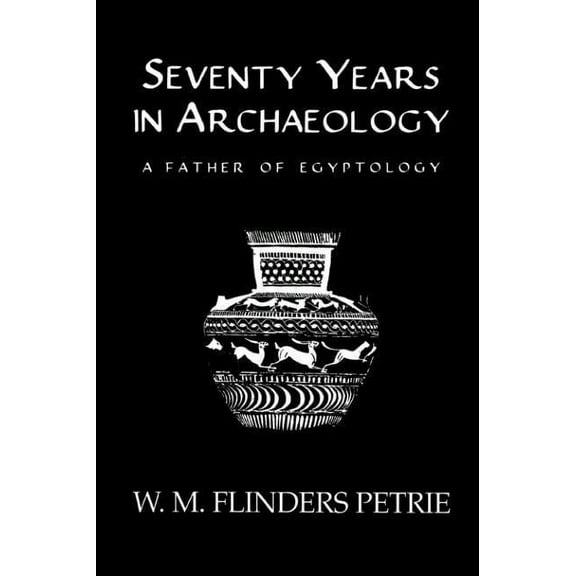 Kegan Paul Library of Ancient Egypt Seventy Years In Archaeology: A Father in Egyptology, (Hardcover)