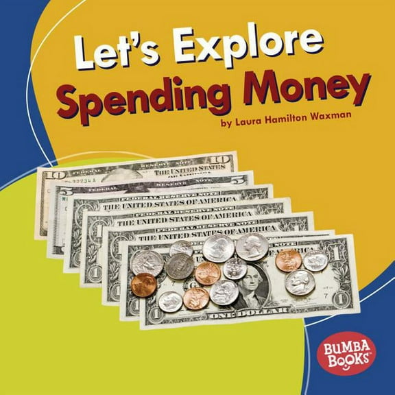 Bumba Books (R) -- A First Look at Money: Let's Explore Spending Money (Hardcover)