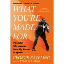 What You're Made For: Powerful Life Lessons from My Career in Sports (Hardcover)